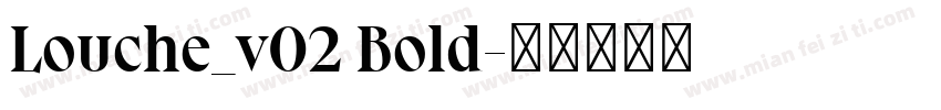 Louche_v02 Bold字体转换